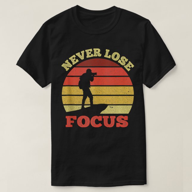 Verlieren Sie nie Fokus Kameraman Fotografie Lover T-Shirt (Design vorne)