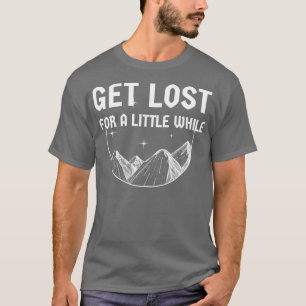 Verlieren Sie sich für eine Weile beim Reisedesign T-Shirt