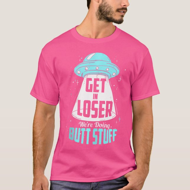 Verlieren Sie, wir machen Hintern Stuff Alien Ufo  T-Shirt (Vorderseite)