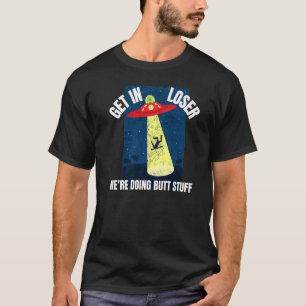 Verlieren wir uns, wir machen Hintern, um Ufo-Gläu T-Shirt
