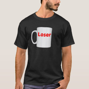 Verlierer Tassen Design - Kaffee Tasse Kleidung T-Shirt