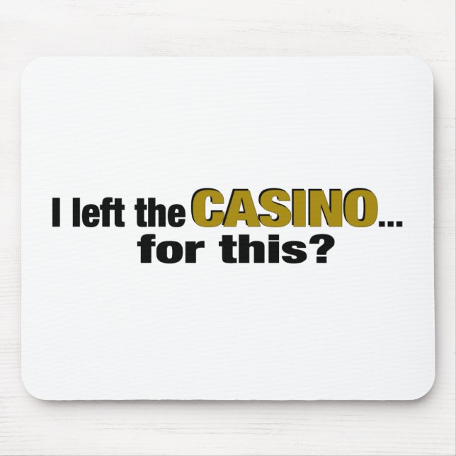Verließ das Kasino für dieses? Mousepad (Vorne)