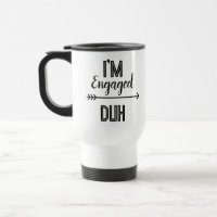 Verlobt Duh Funny Mug - Perfekt für neu Verlobt