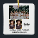 Verlobung Dusche Custom 3 FotoCollage Keramikornament<br><div class="desc">Verlobung Dusche Custom 3 Foto Collage. Machen Sie eine einzigartige Verlobung Dusche mit Ihren Fotos und ändern Sie die Namen und das Datum mit dieser Vorlage.</div>