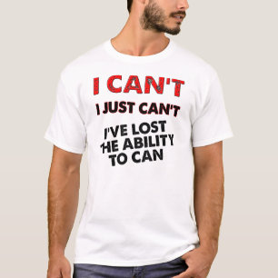 Verlor die Fähigkeit, lustige T-Shirt-T-Shirts zu T-Shirt