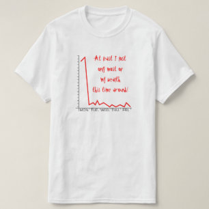 … verlor nur die meisten meines Reichtums dieses T-Shirt