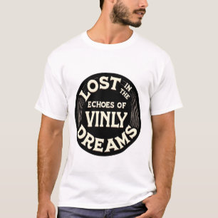 Verloren in den Echoes of Vinyl Dreams T - Shirt