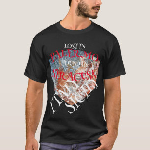 VERLOREN IN PALERMO GEFUNDEN IN SYRACUSA SIZILIEN T-Shirt