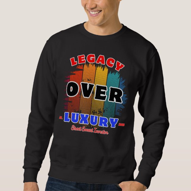 Vermächtnis gegenüber Luxus-Quiet-Power Wealth Min Sweatshirt (Vorderseite)