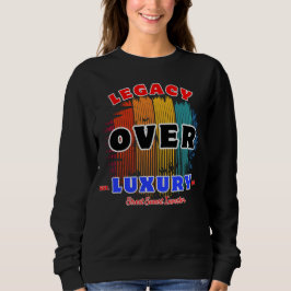 Vermächtnis gegenüber Luxus-Quiet-Power Wealth Min Sweatshirt