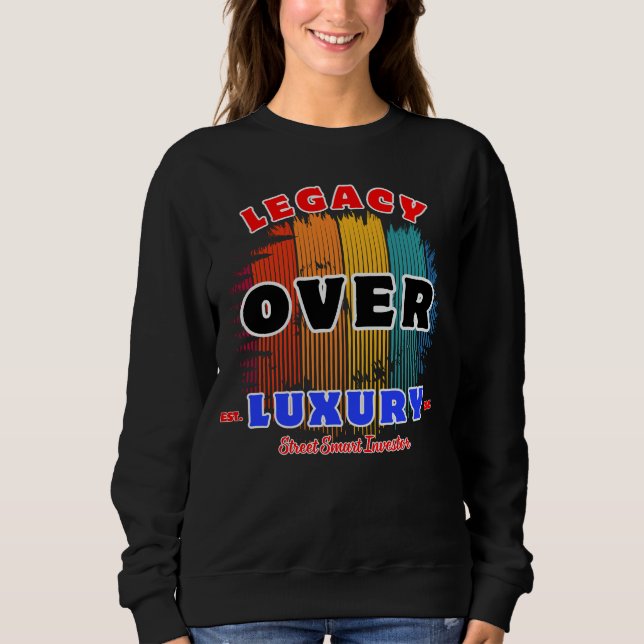 Vermächtnis gegenüber Luxus-Quiet-Power Wealth Min Sweatshirt (Vorderseite)