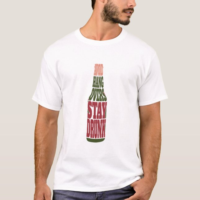 Vermeiden von Hangovers Betrunken Bleibe T-Shirt (Vorderseite)