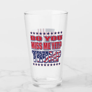 Vermissen Sie mich noch - Präsident Trump Glas