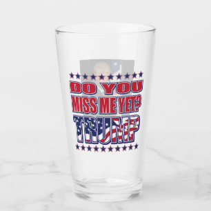 Vermissen Sie mich noch - Präsident Trump Glas