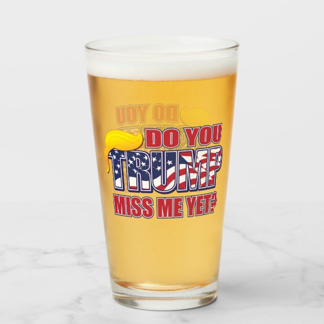 Vermissen Sie mich noch - Trump Glas (Vorne (Gefüllt))