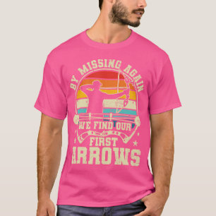 Vermisste Pfeile Funny Archer Bogenschießen T-Shirt