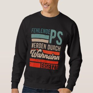 Vermisste PS werden durch Insaness Car Tuner Sayi Sweatshirt