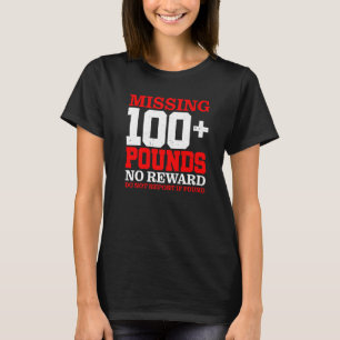 Vermissten 100+ Pfund ohne Prämie nicht melden, we T-Shirt