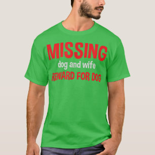Vermisstes Hund und Ehefrau T-Shirt