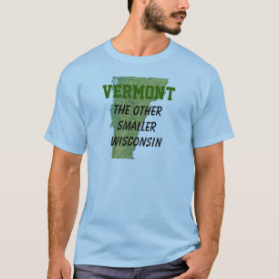 Vermont: Das andere kleinere Wisconsin T-Shirt