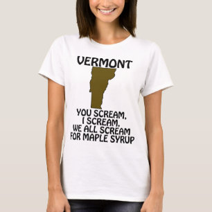 Vermont - Du schreist, ich schreie nach Ahornsirup T-Shirt