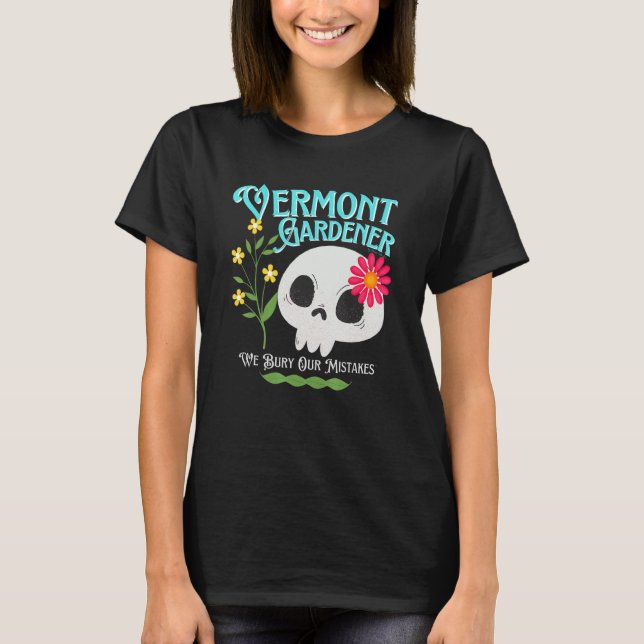 Vermont Vt Staat Rebellious Gardener Niedlich Skul T-Shirt (Vorderseite)