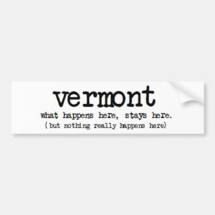"VERMONT" WAS BLEIBE HIER HIER LUSTIG GESCHIEHT AUTOAUFKLEBER