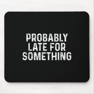 Vermutlich spät für die Sonne lustig immer spät Mousepad