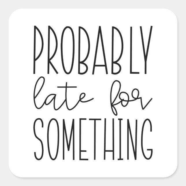 Vermutlich spät für etwas quadratischer aufkleber (Vorderseite)