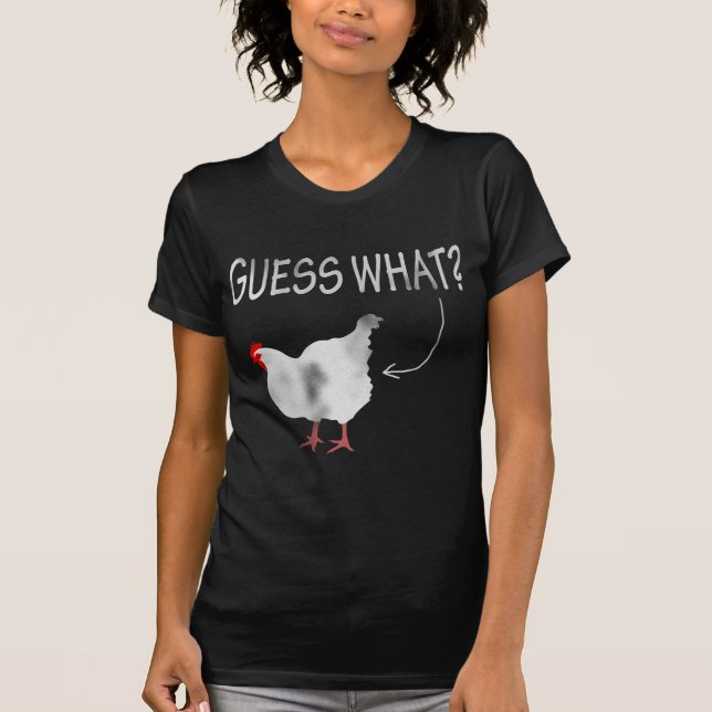 Vermutung was? Huhn-Hintern! T-Shirt (Vorderseite)