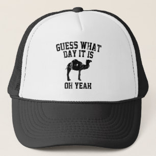 Vermutung, welcher Tag es ist? Oh Yeah. Truckerkappe