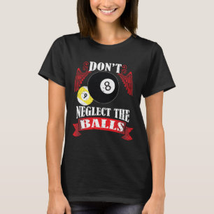 Vernachlässigen Sie nicht die lustigen Billard Poo T-Shirt