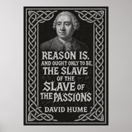"Vernunft ist der Sklave der Leidenschaften" David Poster