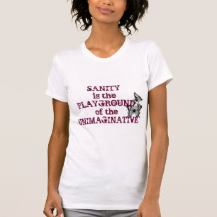 Vernunft ist der Spielplatz von Unimaginative T-Shirt