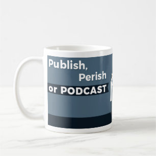 Veröffentlichen Sie, kommen Sie um oder Podcast Tasse