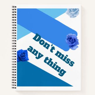 Verpassen Sie nichts" Blue Rose Notebook Notizbuch