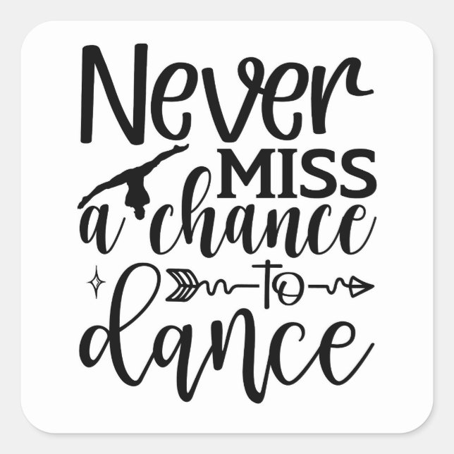 Verpassen Sie nie eine Chance Quadratischer Aufkleber (Vorderseite)