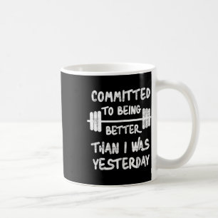 verpflichtet, besser zu sein, als ich es gestern T Kaffeetasse