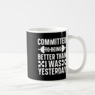 Verpflichtung, besser zu sein, als ich gestern war kaffeetasse