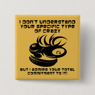 Verpflichtung gegenüber Crazy Funny Button Abzeich