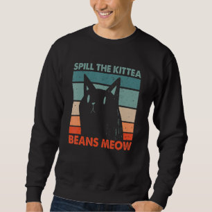 Verrate die Kittea-Bohnen Miau Lustiger Katzenlieb Sweatshirt