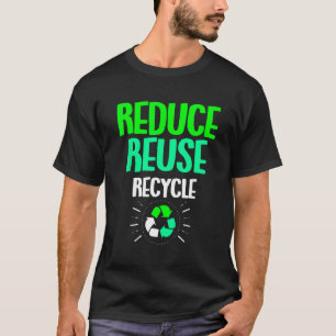 Verringern der Wiederverwendung Recycle Earth Day T-Shirt