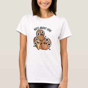 Verrückt nach dir Lustige Nuss-Wortspiele T-Shirt