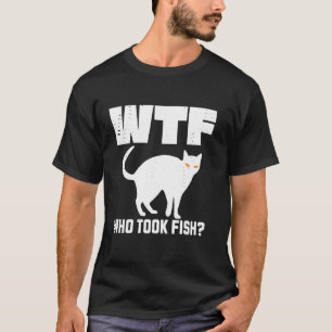Verrückt WTF Wer hat Fischdieb Katze Katzenbesitze T-Shirt