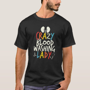 Verrückte Blutwaschdame Dialyse Krankenschwester P T-Shirt