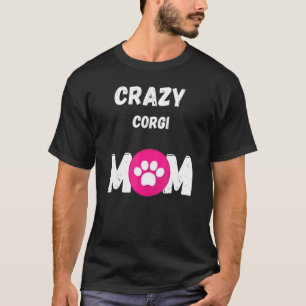 Verrückte Corgi-Hundemama T-Shirt