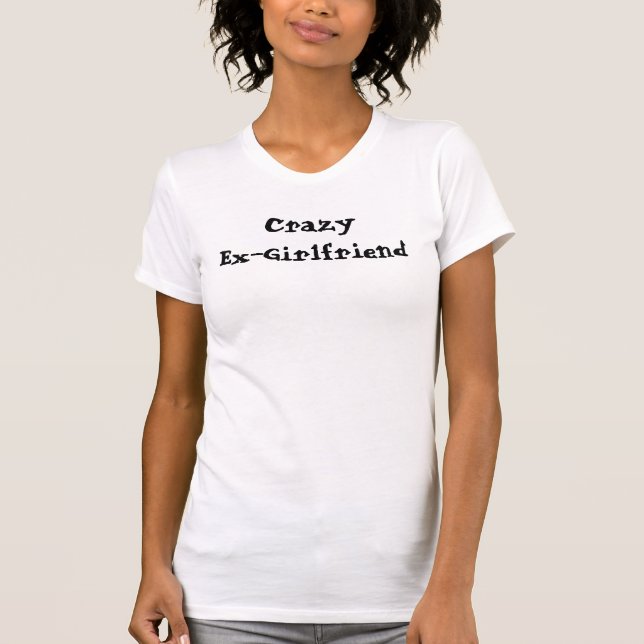 Verrückte Ex-Freundin T-Shirt (Vorderseite)