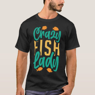 Verrückte Fischliebhaberin Aquarienbesitzerin T-Shirt