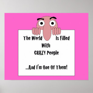 Verrückte Leute, die ich bin einer von ihnen Poster