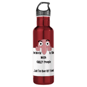 Verrückte Leute, die ich bin einer von ihnen Trinkflasche